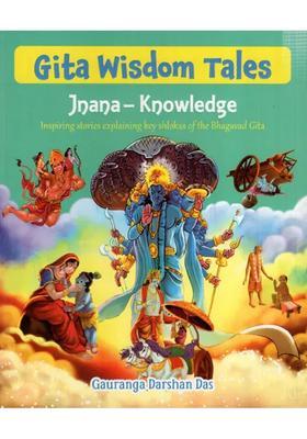 Gita Wisdom Tales Jnana-Knowledge Inspiring Stories Explaining Key Shlokas Of The Bhagavad Gita