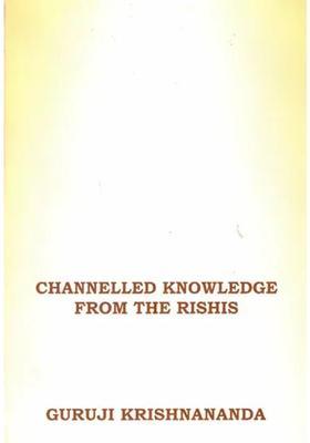 Channelled Knowledge From The Rishis