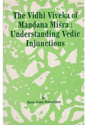 The Vidhi Viveka Of Mandana Misra Understanding Vedic Injunctions An Old Book