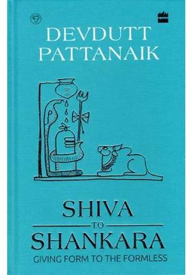 Shiva To Shankara Giving Form To The Formless