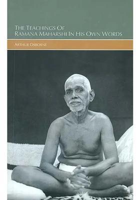 The Teachings Of Ramana Maharishi In His Own Words
