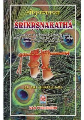 Srikrsna Katha An Account Of Srikrsna In Sanskrit Based On The Critical Edition Of The Harivansa Purana With An Introduction In English