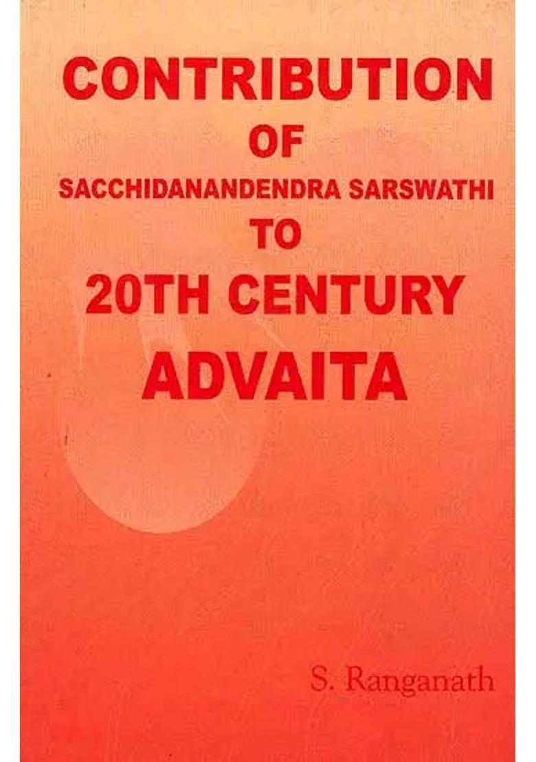 Contribution Of Sacchidanandendra Sarswathi To 20Th Century Advaita - Indya