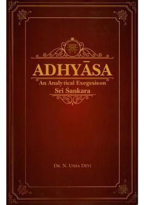 Adhyasa- An Analytical Exegesis On Sri Sankara