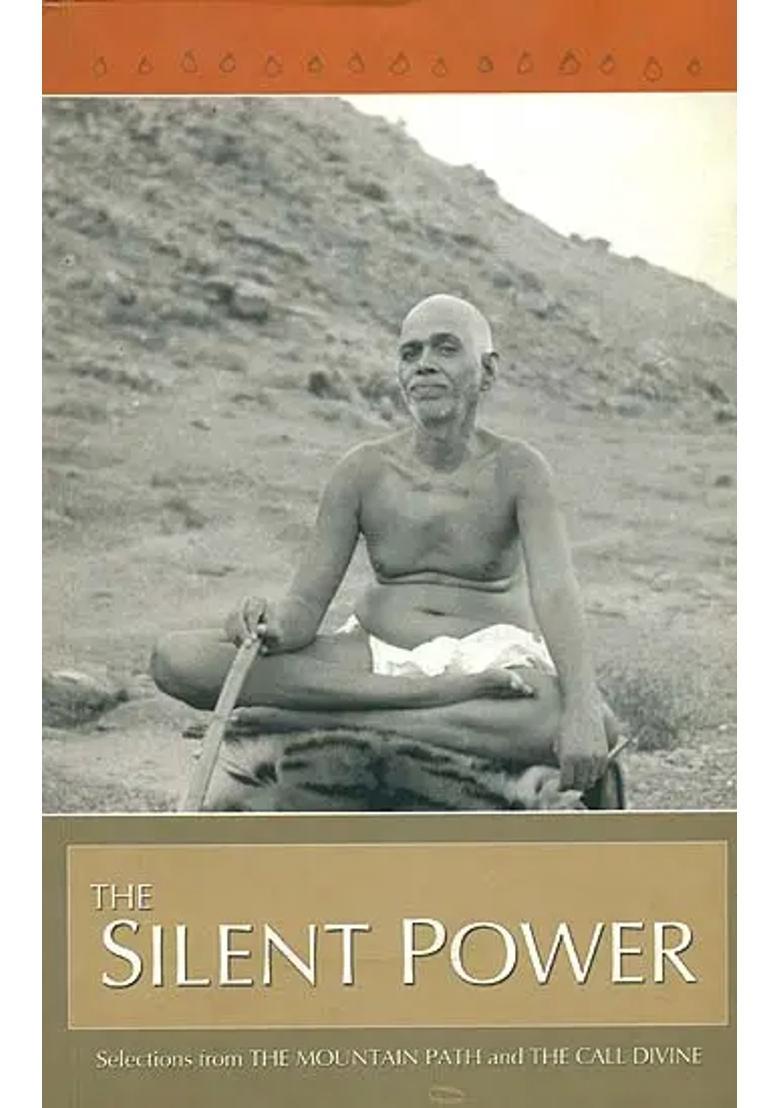 The Silent Power Selections From The Mountain Path And The Call Divine - Indya