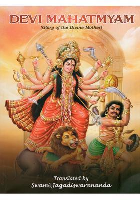 Devi Mahatmyam Glory Of The Divine Mother 700 Mantras On Sri Durga