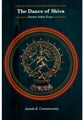 The Dance Of Shiva- Fourteen Indian Essays