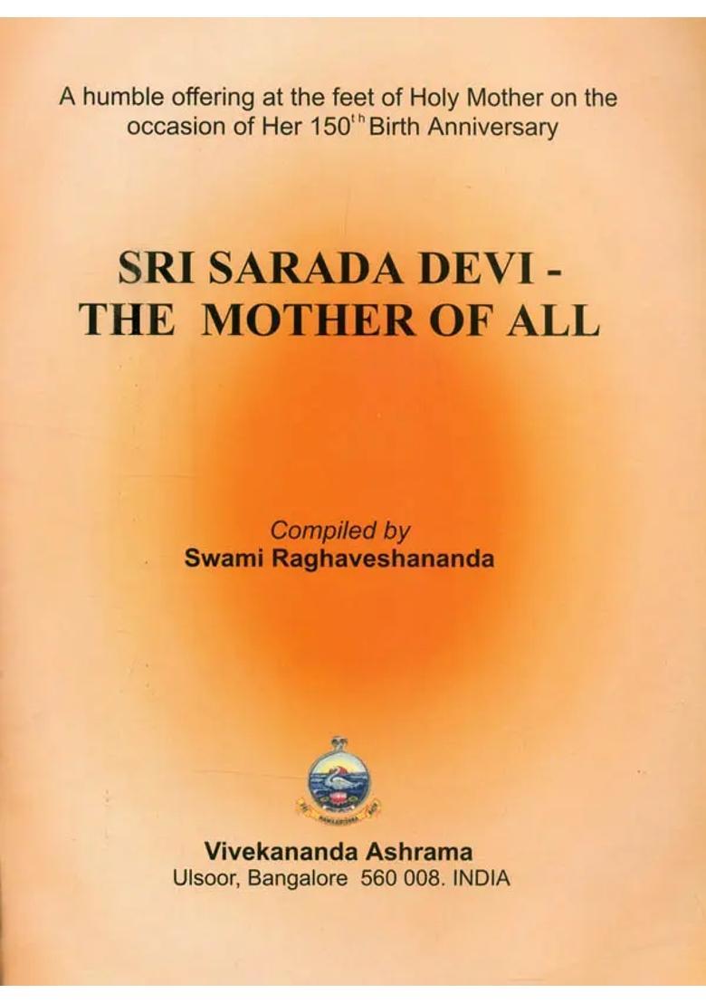 Sri Sarada Devi- The Mother Of All A Humble Offering At The Feet Of Holy Mother On The Occasion Of Her 150Th Birth Anniversary - Indya