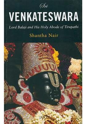 Sri Venkateswara Lord Balaji And His Holy Abode Of Tirupathi