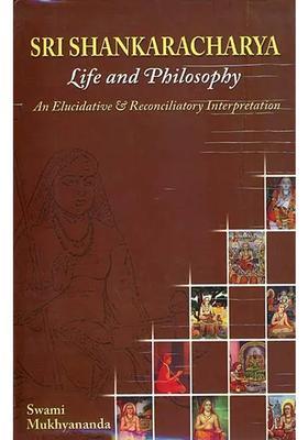 An Interpretation Of The Life And Philosophy Of Sri Sankaracarya Elucidatory And Reconciliatory