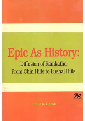 Epic As History- Diffusion Of Ramakatha From Chin Hills To Lushai Hills An Old And Rare Book