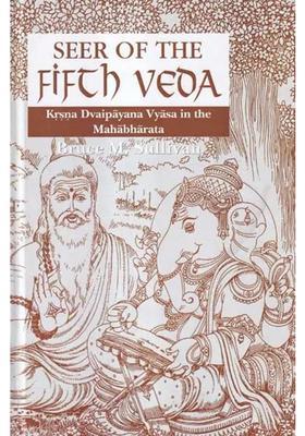 Seer Of The Fifth Veda Krsna Dvaipayana Vyasa In The Mahabharata