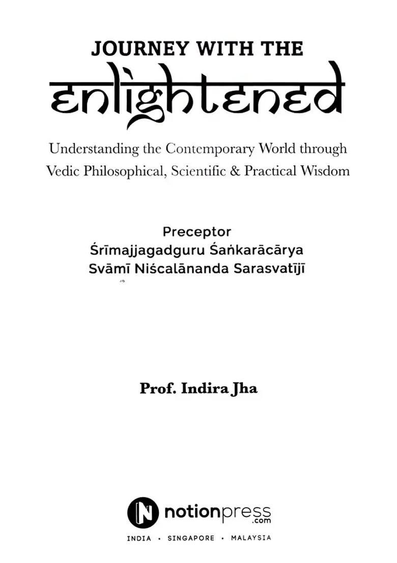 Journey With The Enlightened Understanding The Contemporary World Through Vedic Philosophical Scientific & Practicle Wisdom - Indya