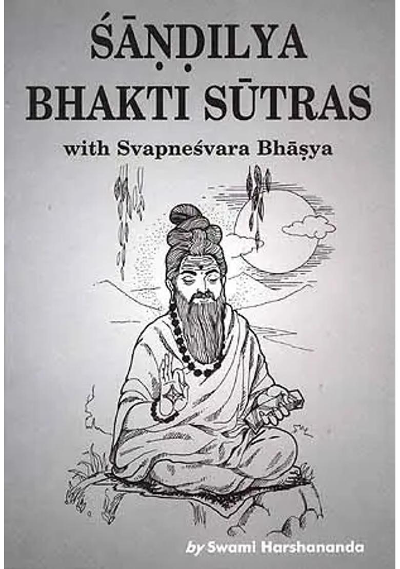 Sandilya Bhakti Sutras With Svapnesvara Bhasya - Indya