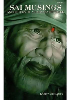 Sai Musings Anecdotes Of A Sai Baba Devotee