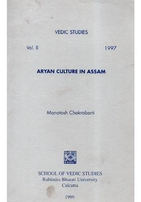 Aryan Culture In Assam- Vedic Studies Vol.Ii- 1997 An Old And Rare Book