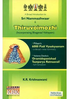 A Broad Introduction To Sri Nammazhwaar And Thiruvoimozhi Incorporating Bhagavad Vishayam