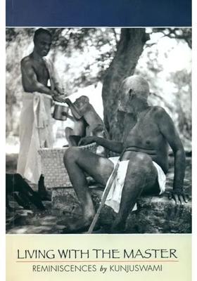 Living With The Master Reminiscences By Kunjuswami