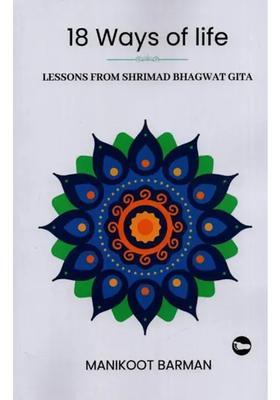 18 Ways Of Life Lessons From Shrimad Bhagawat Gita