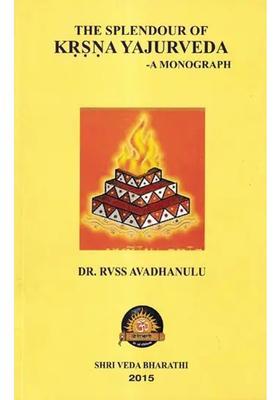 The Splendour Of Krsna Yajurveda- A Monograph