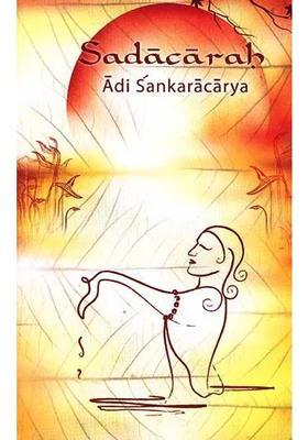 Sadacarah By Adi Shankaracharya Sanskrit Text Transliteration Word-To-Word Meaning Translation And Detailed Commentary