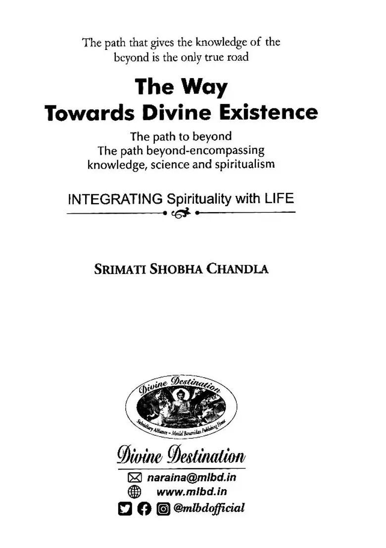 The Way Towards Divine Existence The Path To Beyond The Path Beyond-Encompassing Knowledge Science And Spiritualism Integrating Spirituality With Life - Indya