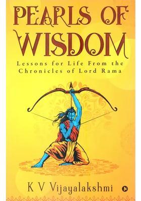 Pearls Of Wisdom Lessons For Life From The Chronicles Of Lord Rama