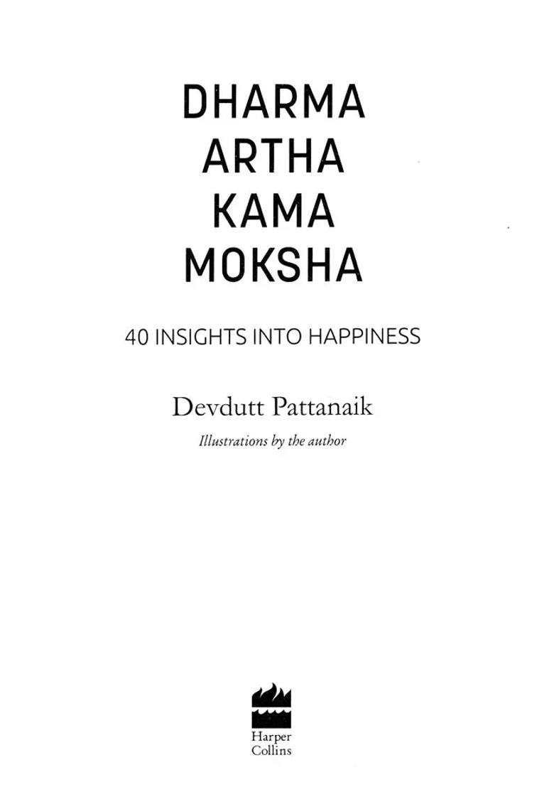 Dharma Artha Kama Moksha- 40 Insights Into Happiness - Indya
