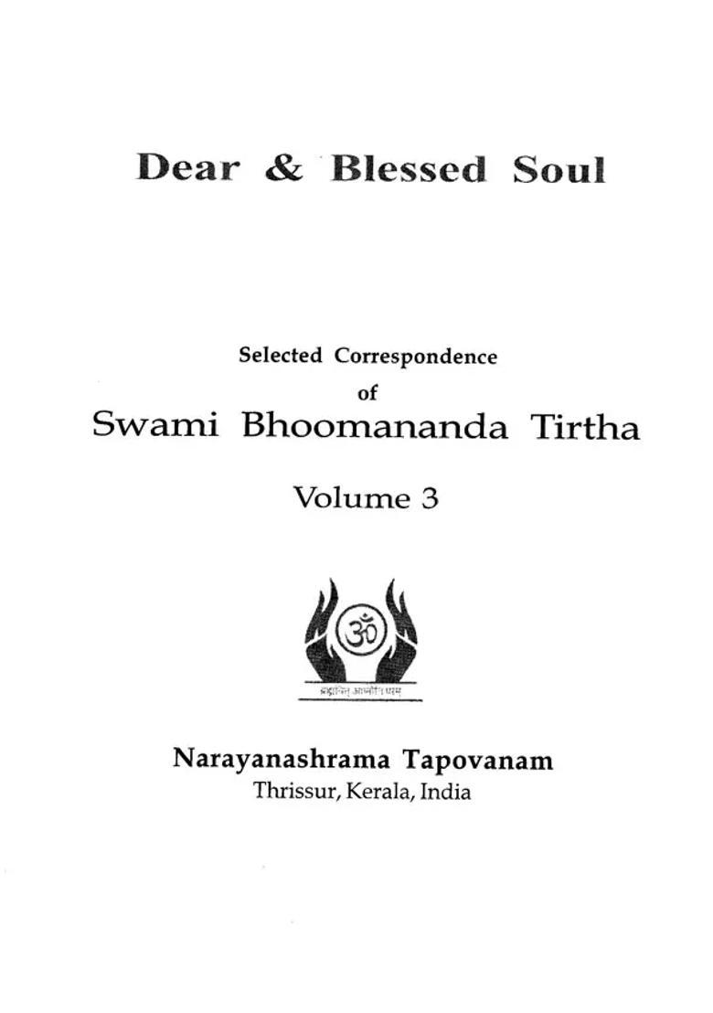 Dear And Blessed Soul- Selected Correspondence Of Swami Bhoomananda Tirtha Vol-Iii - Indya