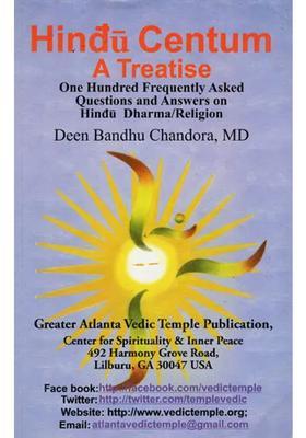 Hindu Centum - A Treatise One Hundred Frequently Asked Questions And Answers On Hindu Dharma/Religion