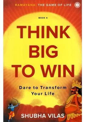 Think Big To Win- Dare To Transfrom Your Life Ramayana The Game Of Life