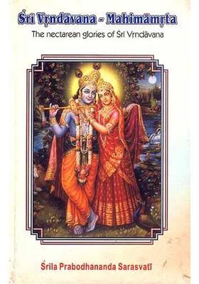 Sri Vrndavana-Mahimamrta The Nectarean Glories Of Sri Vrndavana With Transliteration And English Translation