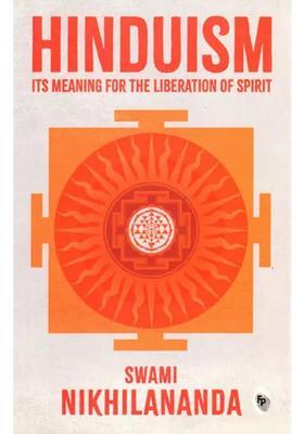 Hinduism Its Meaning For The Liberation Of Spirit