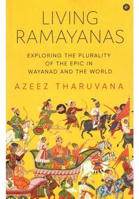 Living Ramayanas- Exploring The Plurality Of The Epic In Wayanad And The World