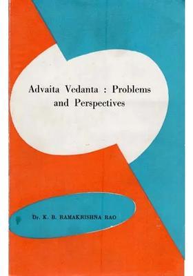 Advaita Vedanta Problems And Perspectives An Old And Rare Book