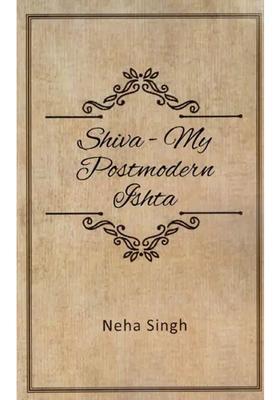 Shiva My Postmodern Ishta The Relevance Of Piety Today