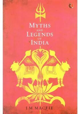 Myths And Legends Of India An Introduction To The Study Of Hinduism