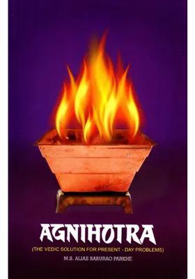 Agnihotra The Vedic Solution For Present-Day Problems