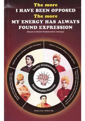 The More I Have Been Opposed The More My Energy Has Always Found Expression Based On Swami Vivekananda