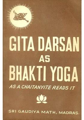 Gita Darsan As Bhakti Yoga As A Chaitanyite Reads It An Old And Rare Book