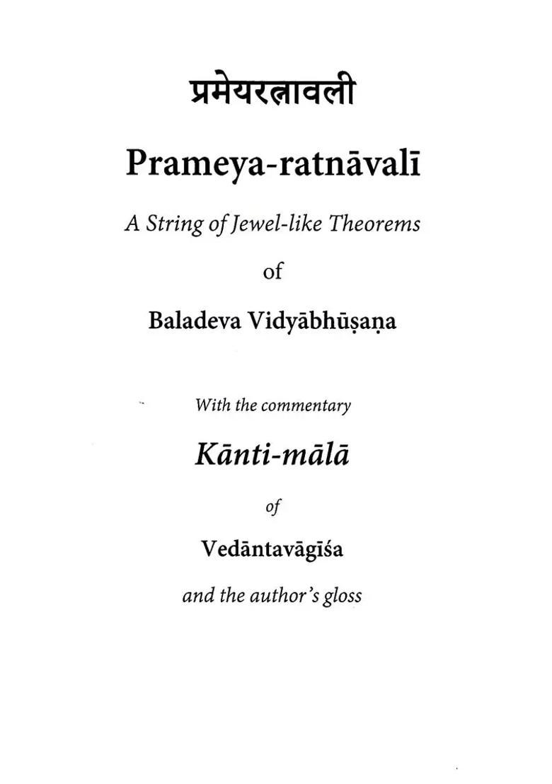 Prameya Ratnavali- A String Of Jewel Like Theorems Of Baladeva Vidyabhusana With The Commentary Kanti Mala Of Vedantavagisa And The Author