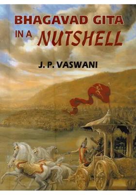Bhagavad Gita In A Nutshell