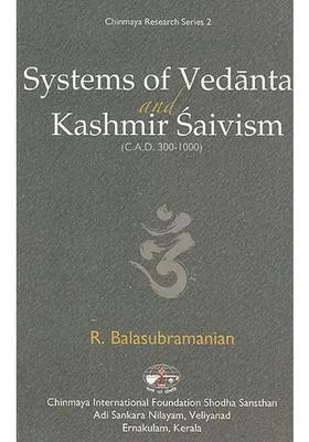 Systems Of Vedanta And Kashmir Saivism C.A.D. 300-1000