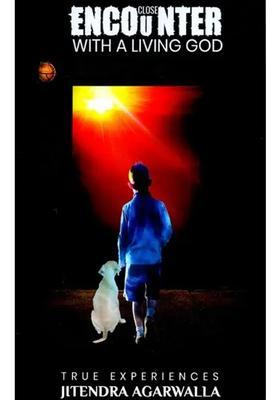 Close Encounter With A Living God- True Experiences