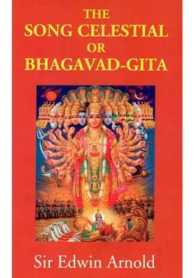 The Song Celestial Or Bhagavad-Gita