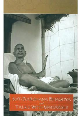 Sat-Darshana Bhashya And Talks With Maharshi