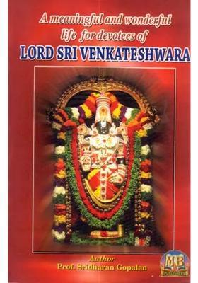 A Meaningful And Wonderful Life For Devotees Of Lord Sri Venketashwara