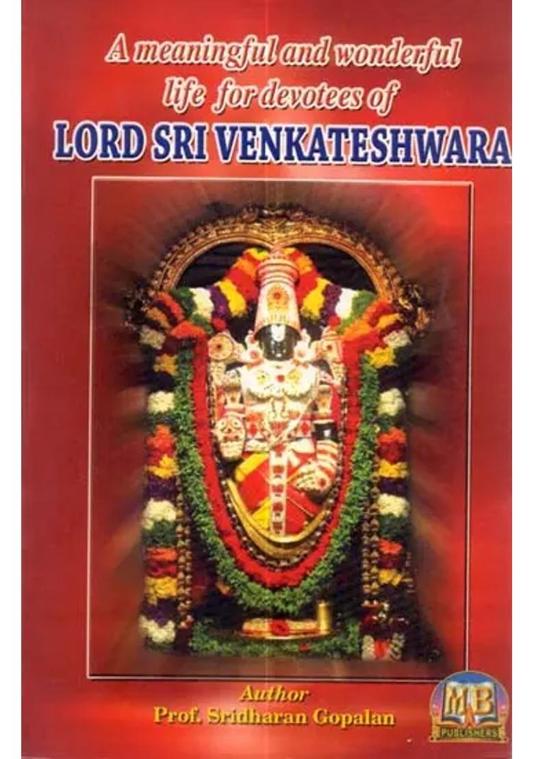 A Meaningful And Wonderful Life For Devotees Of Lord Sri Venketashwara - Indya