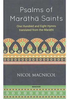 Psalms Of Maratha Saints One Hundred And Eight Hymns Translated From The Marathi