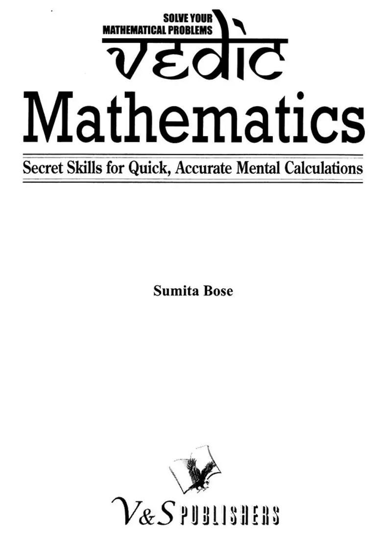 Vedic Mathematics- Solve Your Mathematical Problems Secret Skills For Quick Accurate Mental Calculations - Indya